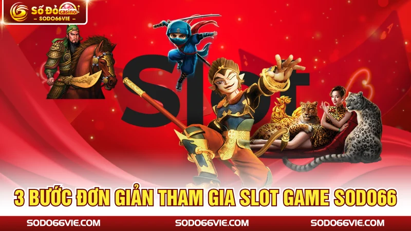 3 bước đơn giản tham gia slot game SODO66