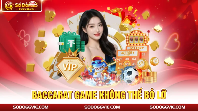 Baccarat game không thể bỏ lỡ 