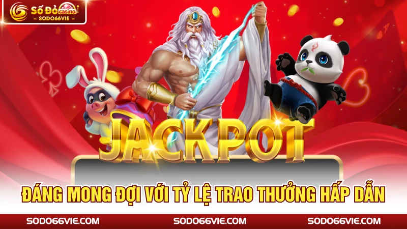 Đáng mong đợi với tỷ lệ trao thưởng hấp dẫn