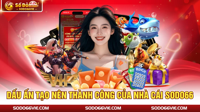Dấu ấn tạo nên thành công của nhà cái SODO66
