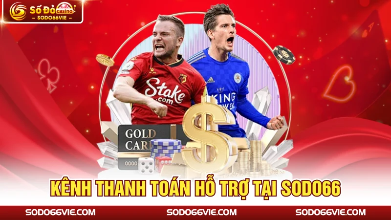 Kênh thanh toán hỗ trợ tại SODO66