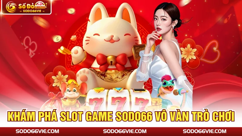 Khám phá Slot Game SODO66 vô vàn trò chơi