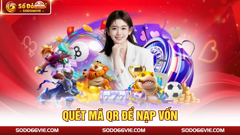 Quét mã QR để nạp vốn