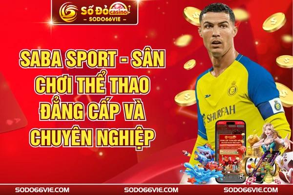 Saba Sport - Sân Chơi Thể Thao Đẳng Cấp Và Chuyên Nghiệp