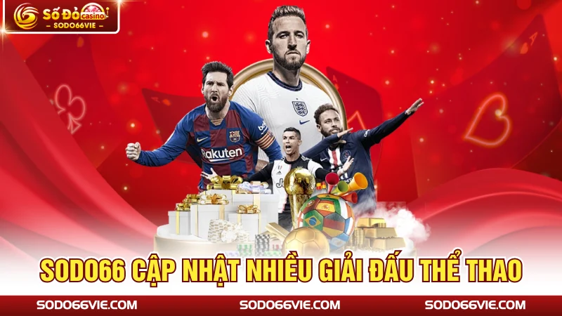 SODO66 cập nhật nhiều giải đấu thể thao
