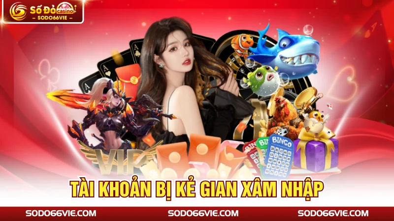 Tài khoản bị kẻ gian xâm nhập