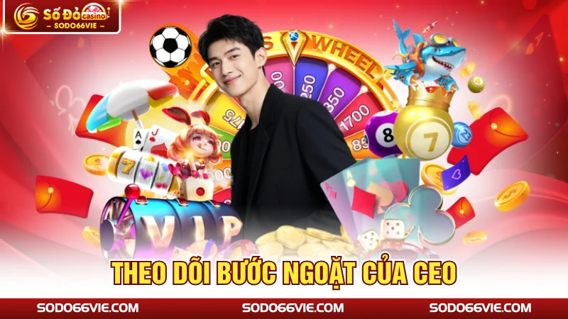 Theo dõi bước ngoặt của CEO