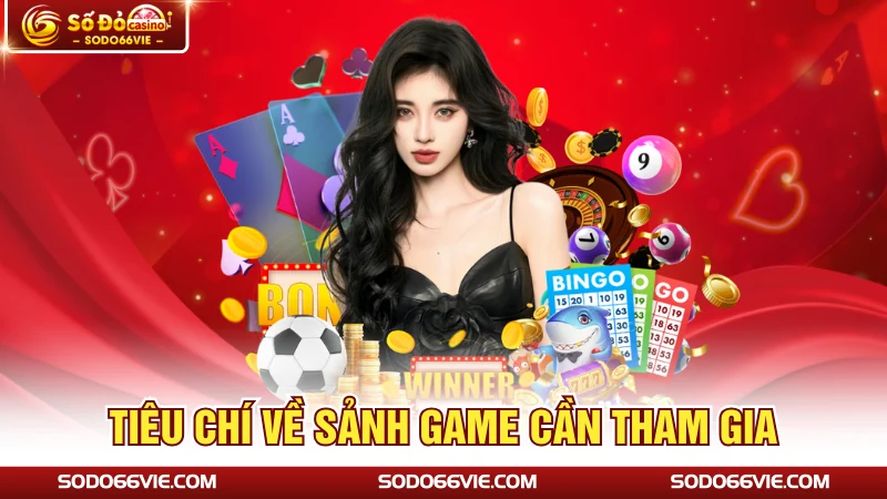 Tiêu chí về sảnh game cần tham gia