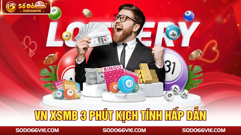 VN XSMB 3 phút kịch tính hấp dẫn