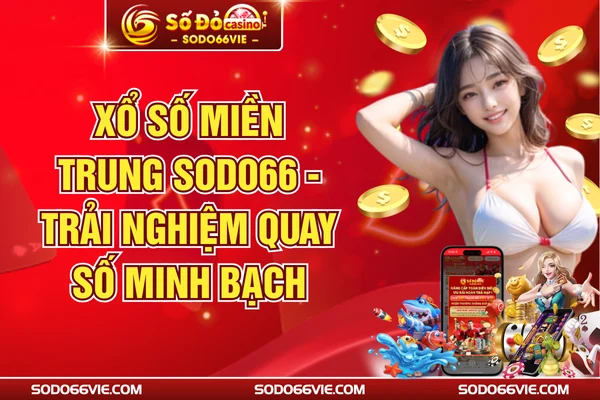 Xổ Số Miền Trung SODO66 - Trải Nghiệm Quay Số Minh Bạch